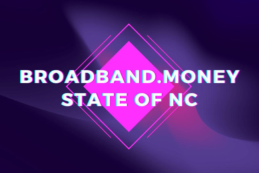 Broadband.Money State-of NC