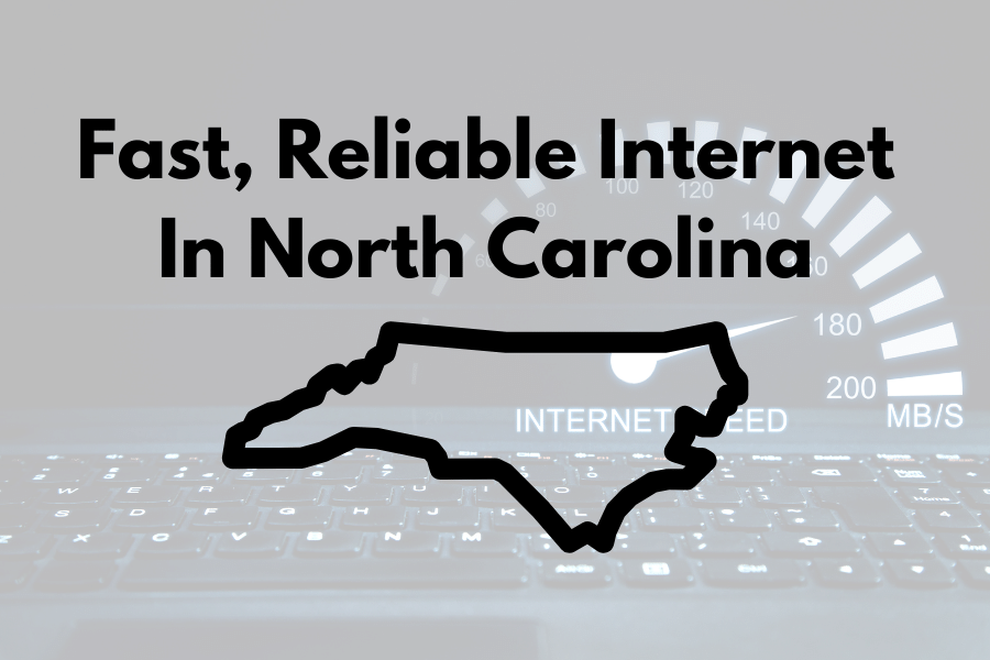 Fast, Reliable Internet In North Carolina