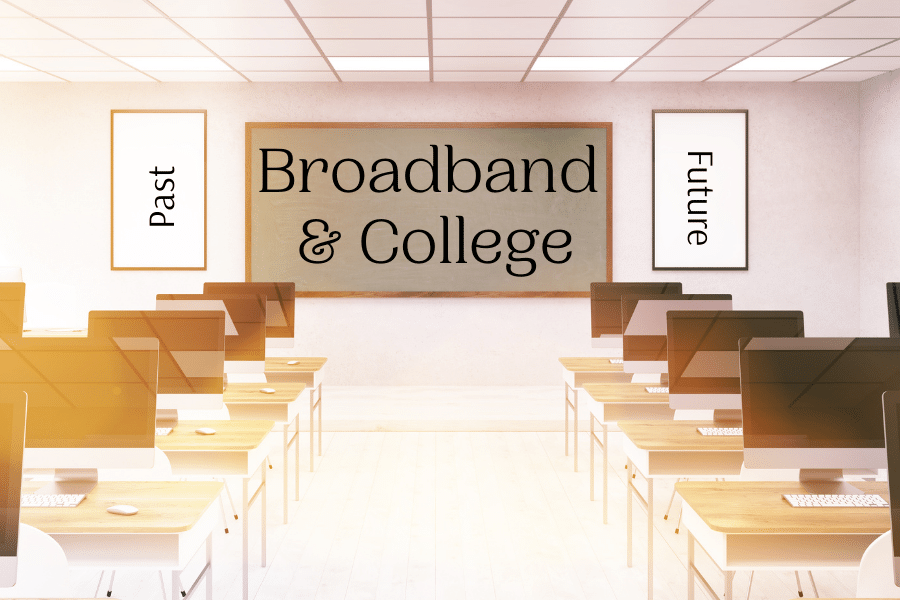 Broadband and College - Past and Future