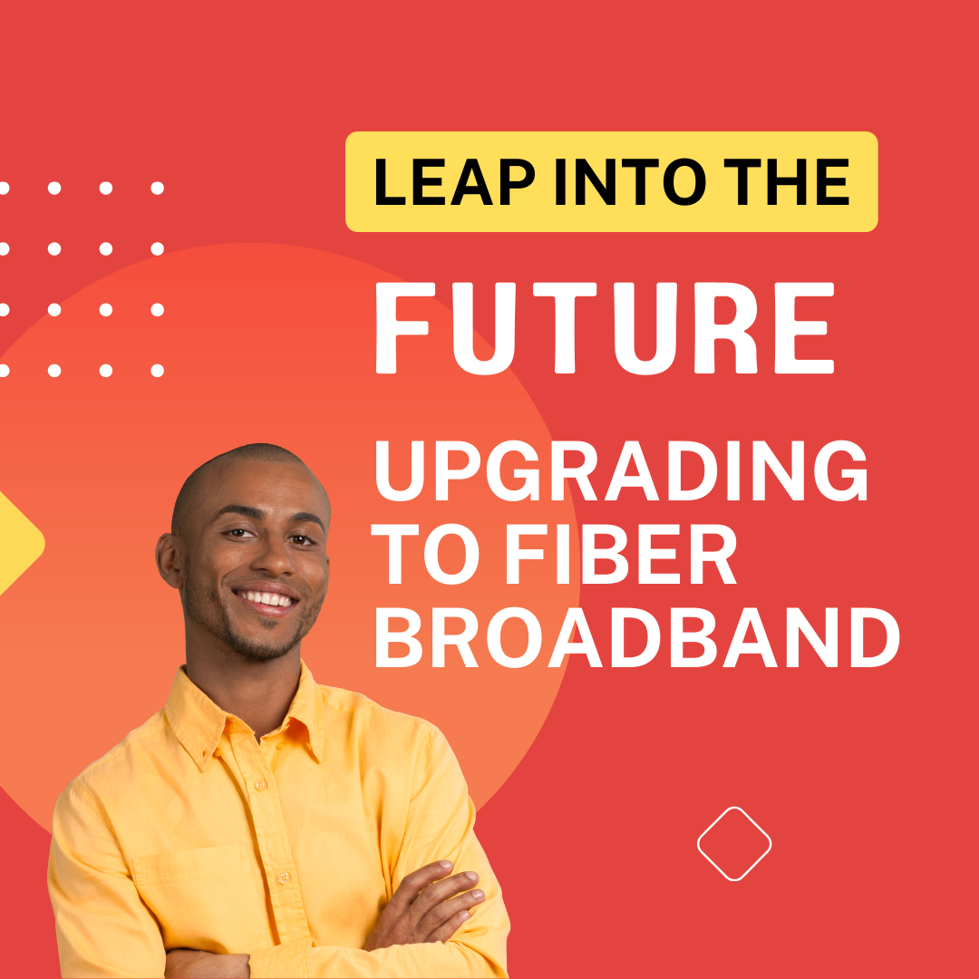 Leap into the future - upgrading from dsl to fiber broadband