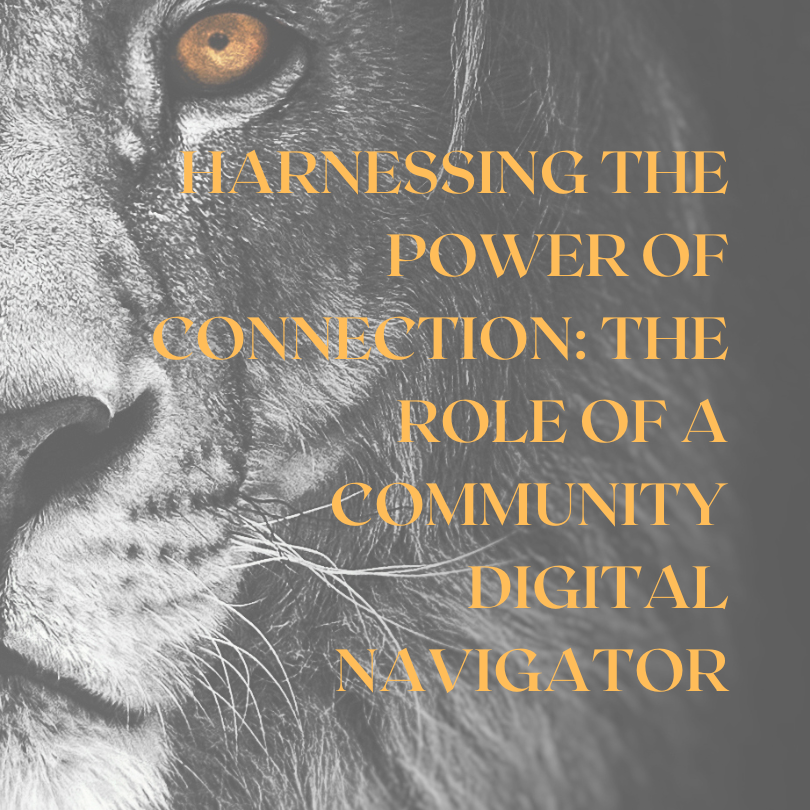 Harnessing the Power of Connection: The Role of a Community Digital Navigator
