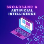 The correlation between AI (Artificial Intelligence) and broadband