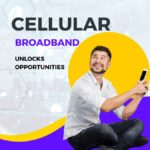 Cellular Broadband Unlocks Opportunities